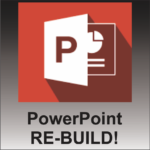 PowerPoint Re-Build